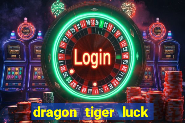 dragon tiger luck demo dinheiro infinito